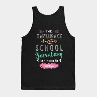 School Secretary Appreciation Gifts - The influence can never be erased Tank Top